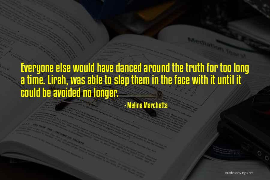 It's Time To Face The Truth Quotes By Melina Marchetta