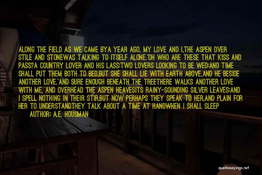 It's Time To Sleep My Love Quotes By A.E. Housman