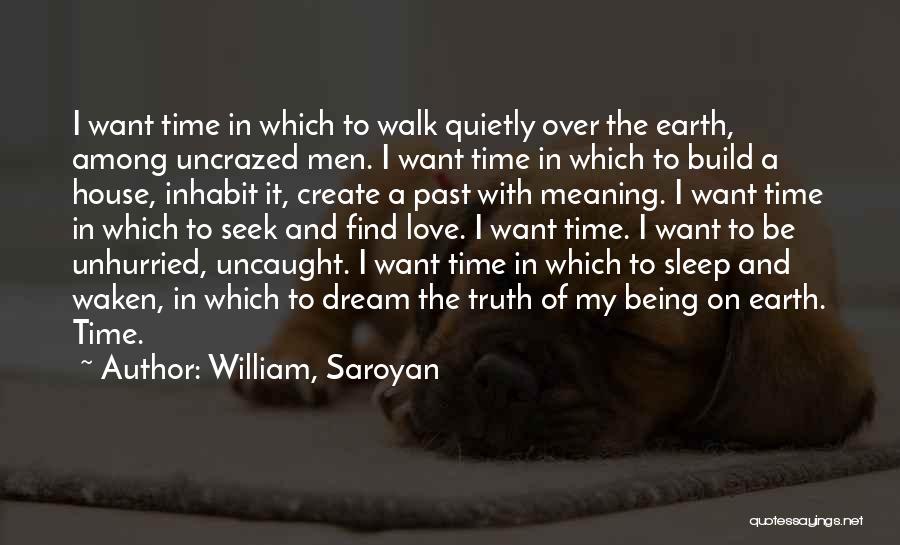 It's Time To Sleep My Love Quotes By William, Saroyan