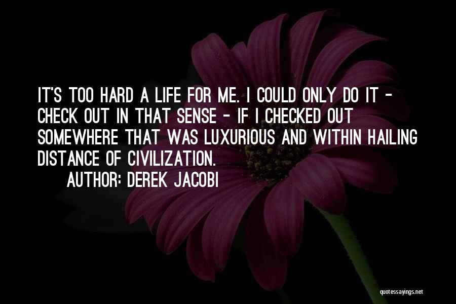 It's Too Hard Quotes By Derek Jacobi
