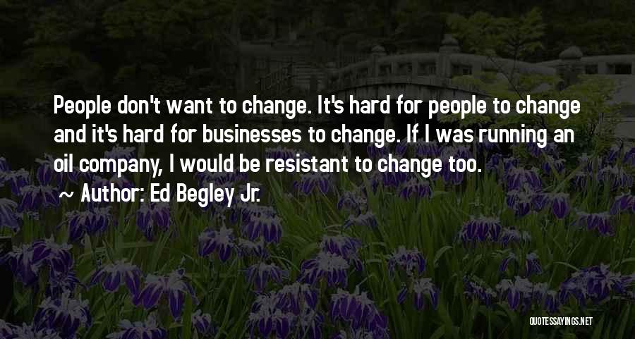 It's Too Hard Quotes By Ed Begley Jr.