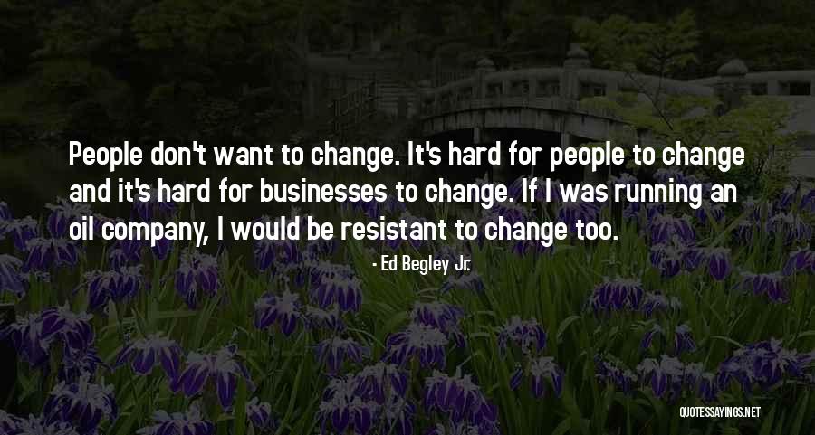 It's Too Hard Quotes By Ed Begley Jr.