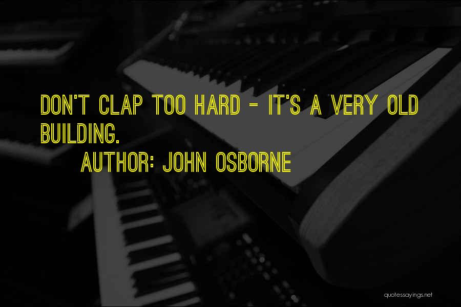 It's Too Hard Quotes By John Osborne