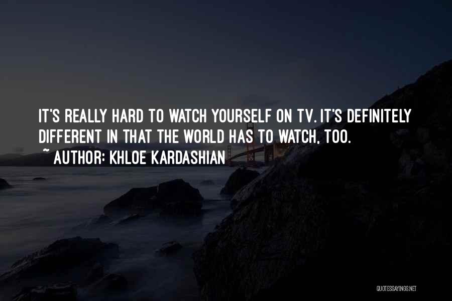 It's Too Hard Quotes By Khloe Kardashian
