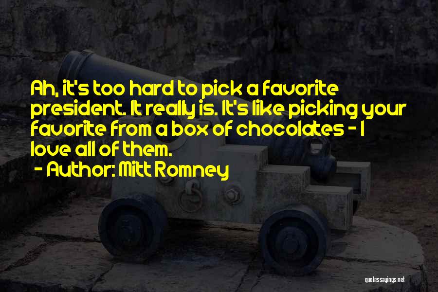 It's Too Hard Quotes By Mitt Romney