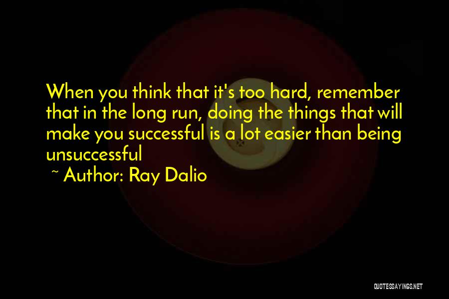 It's Too Hard Quotes By Ray Dalio