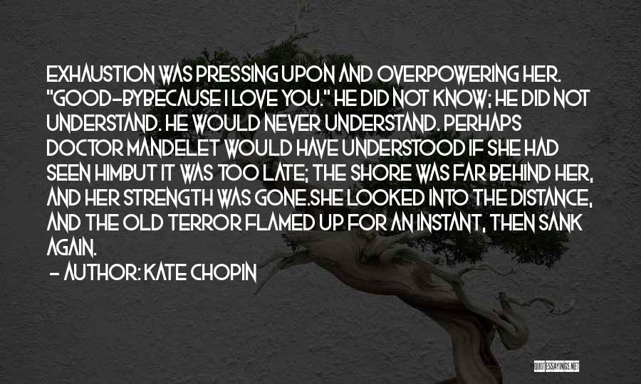 It's Too Late She's Gone Quotes By Kate Chopin