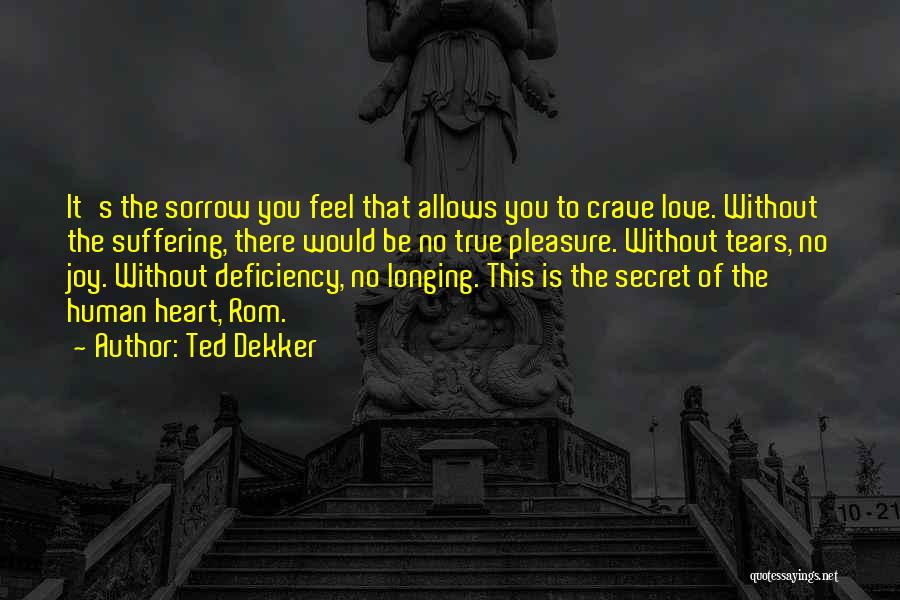 It's True I Crave You Quotes By Ted Dekker