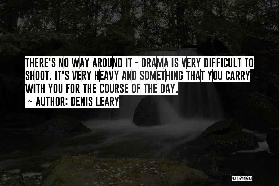 It's Very Difficult Quotes By Denis Leary