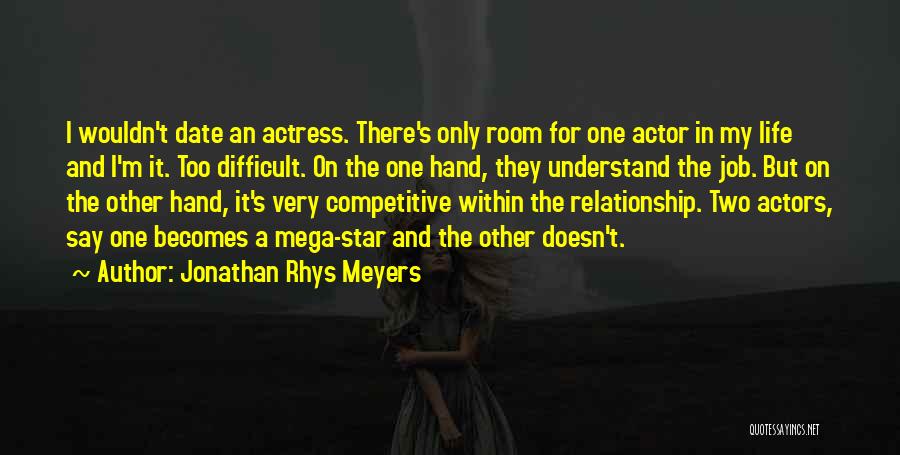 It's Very Difficult Quotes By Jonathan Rhys Meyers