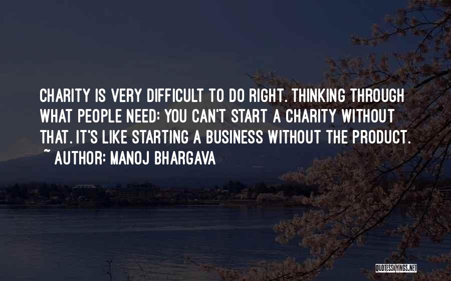 It's Very Difficult Quotes By Manoj Bhargava