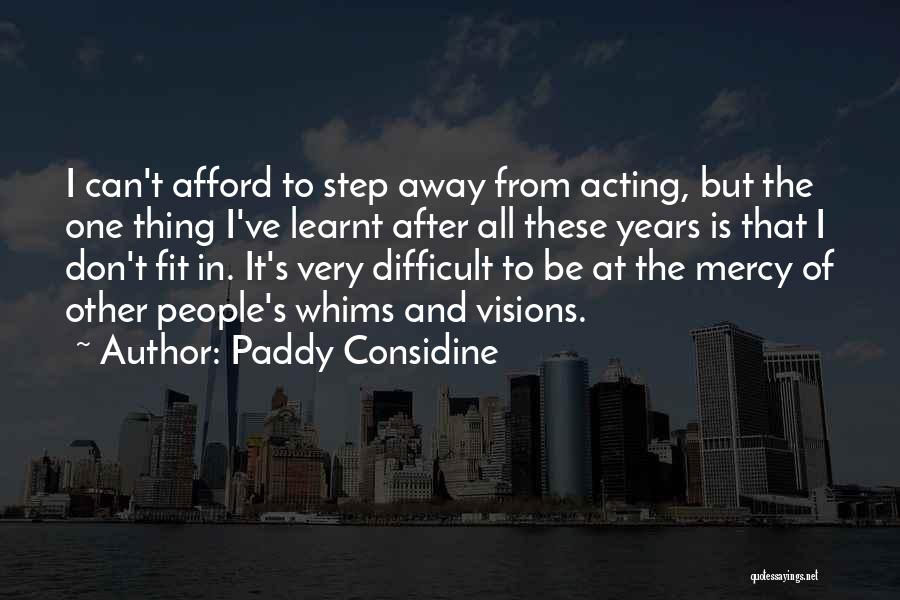 It's Very Difficult Quotes By Paddy Considine