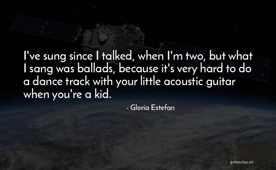 It's Very Hard Quotes By Gloria Estefan