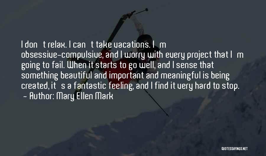 It's Very Hard Quotes By Mary Ellen Mark