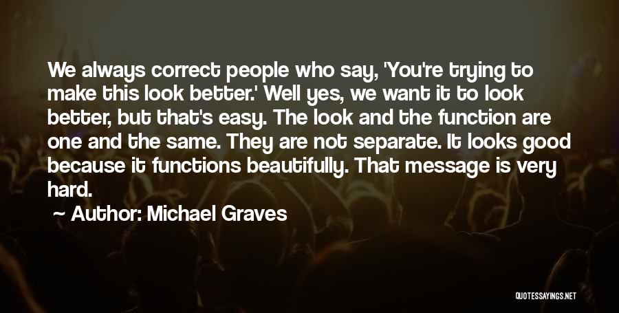 It's Very Hard Quotes By Michael Graves