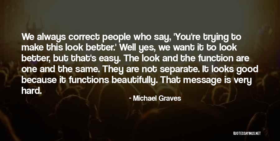 It's Very Hard Quotes By Michael Graves