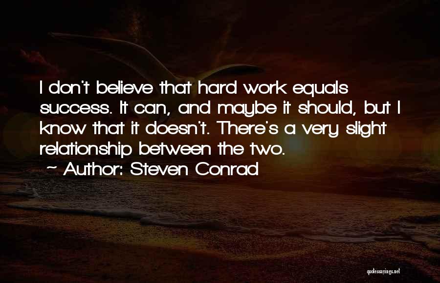 It's Very Hard Quotes By Steven Conrad