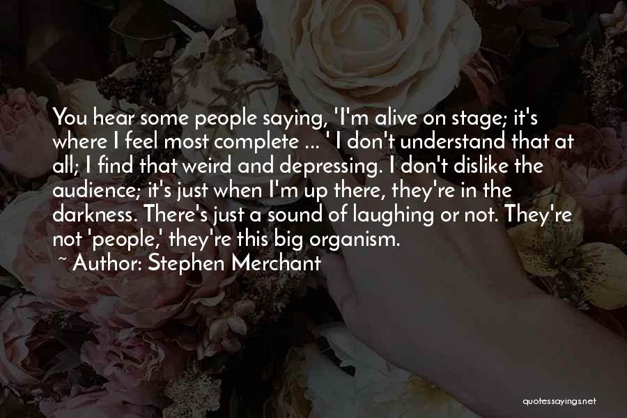 It's Weird When Quotes By Stephen Merchant