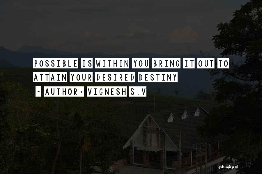 It's Within You Quotes By Vignesh S.V