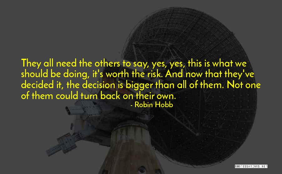 Its Worth The Risk Quotes By Robin Hobb Its Worth The Risk Quotes By Robin Hobb