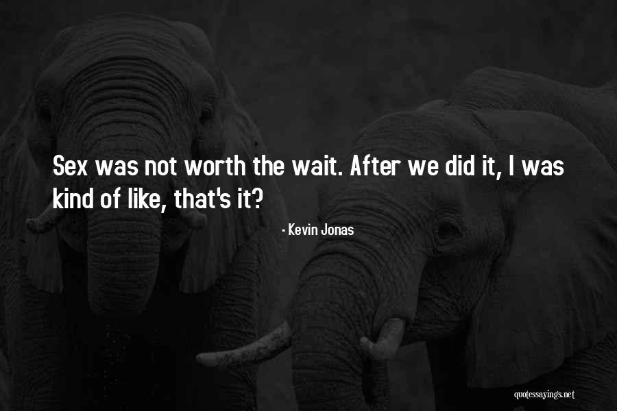 It's Worth Waiting Quotes By Kevin Jonas