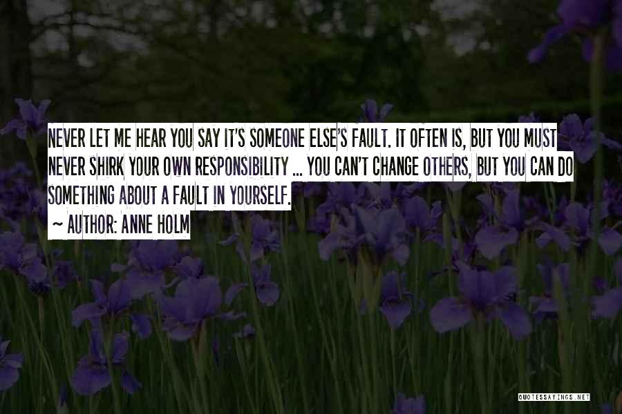 It's Your Own Fault Quotes By Anne Holm