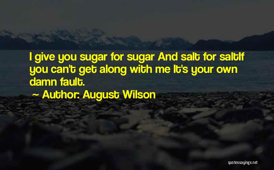 It's Your Own Fault Quotes By August Wilson
