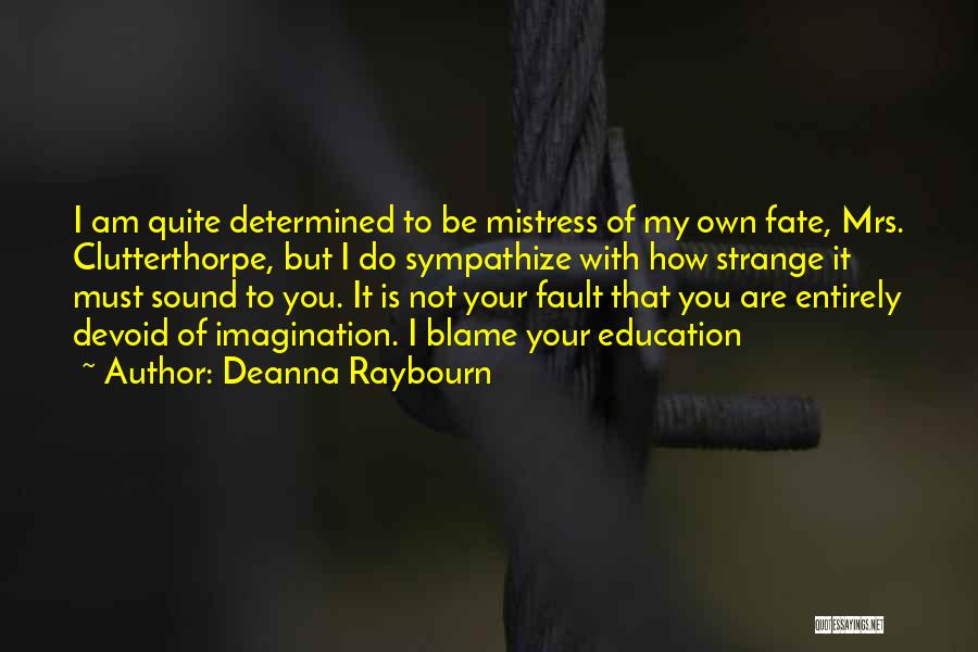 It's Your Own Fault Quotes By Deanna Raybourn