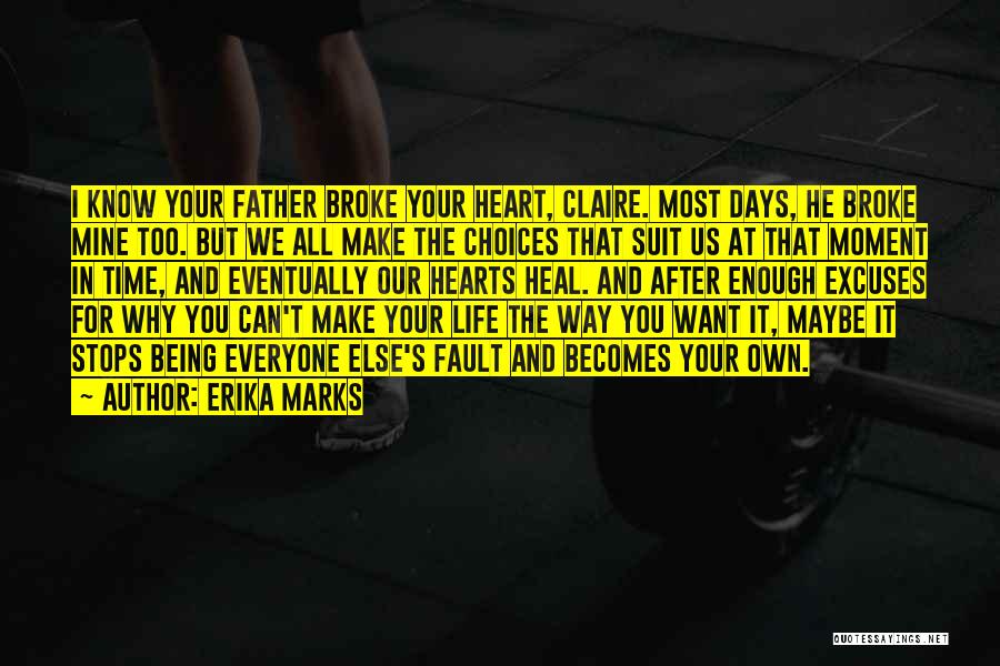 It's Your Own Fault Quotes By Erika Marks