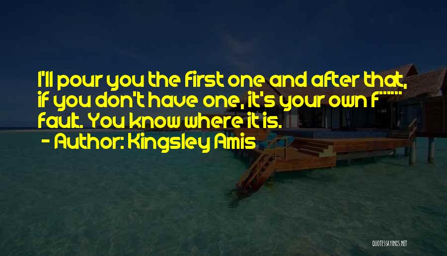 It's Your Own Fault Quotes By Kingsley Amis
