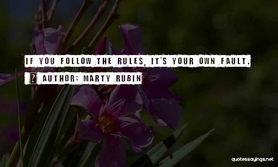 It's Your Own Fault Quotes By Marty Rubin