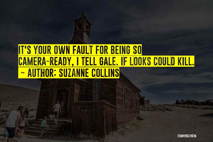 It's Your Own Fault Quotes By Suzanne Collins
