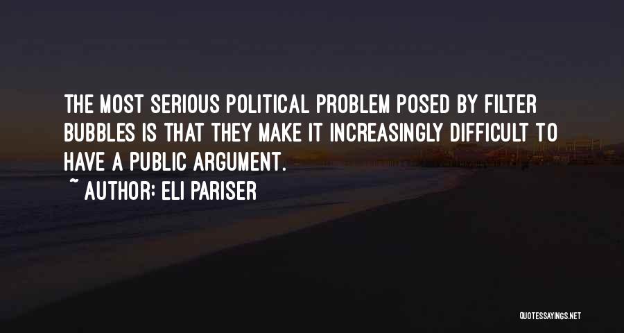 It's Your Problem Not Mine Quotes By Eli Pariser