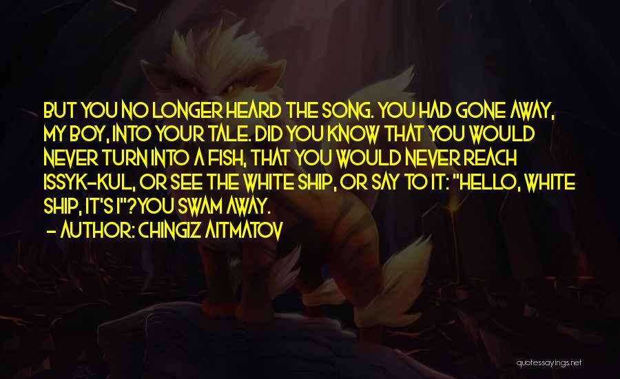 It's Your Ship Quotes By Chingiz Aitmatov