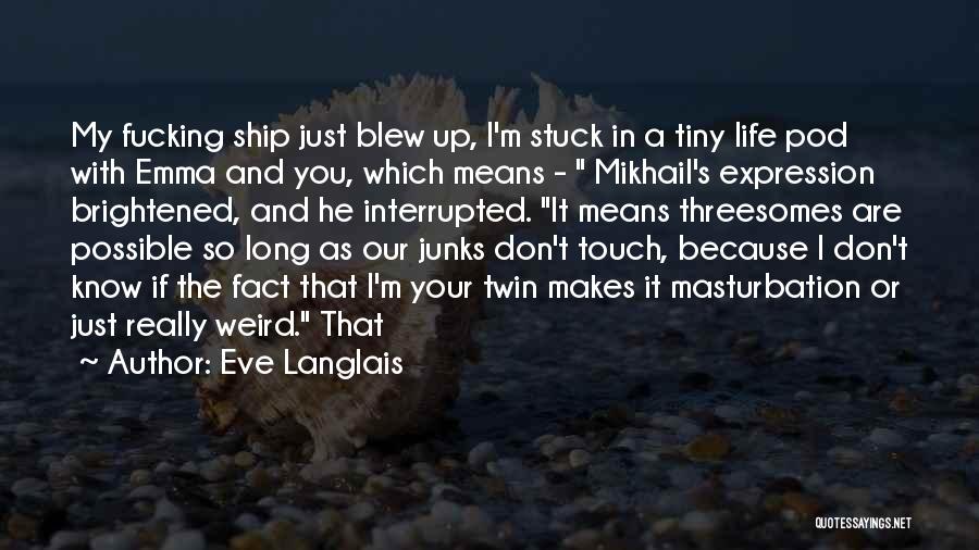It's Your Ship Quotes By Eve Langlais