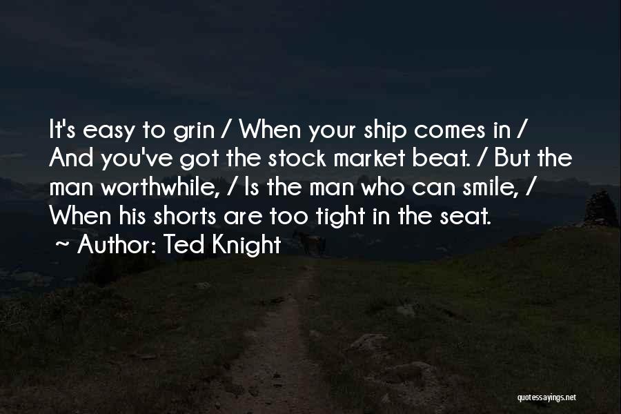 It's Your Ship Quotes By Ted Knight