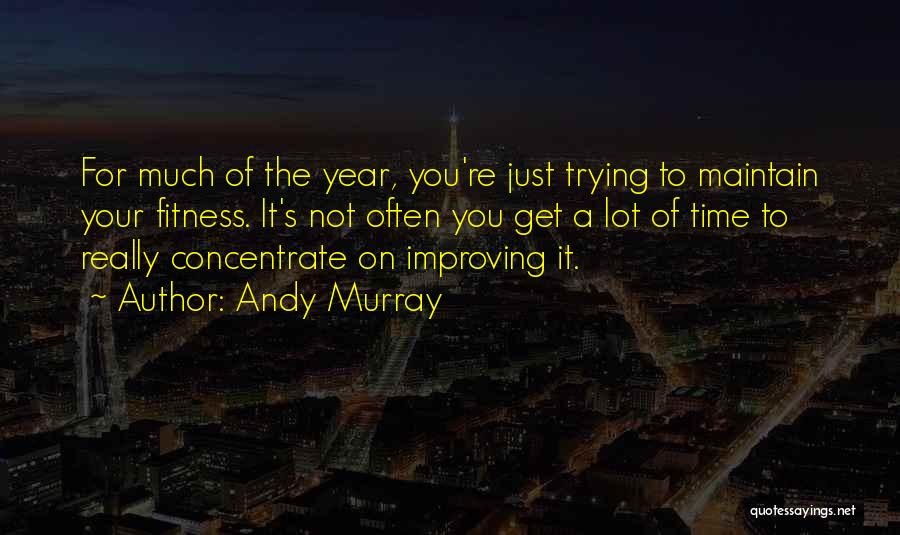 It's Your Time Quotes By Andy Murray