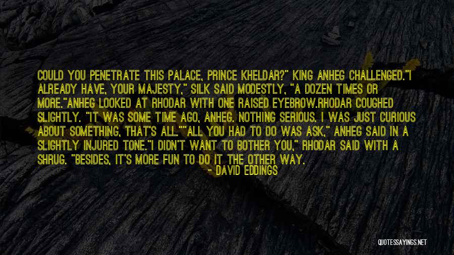 It's Your Time Quotes By David Eddings It's Your Time Quotes By David Eddings