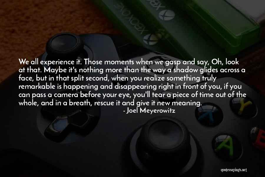 It's Your Time Quotes By Joel Meyerowitz It's Your Time Quotes By Joel Meyerowitz