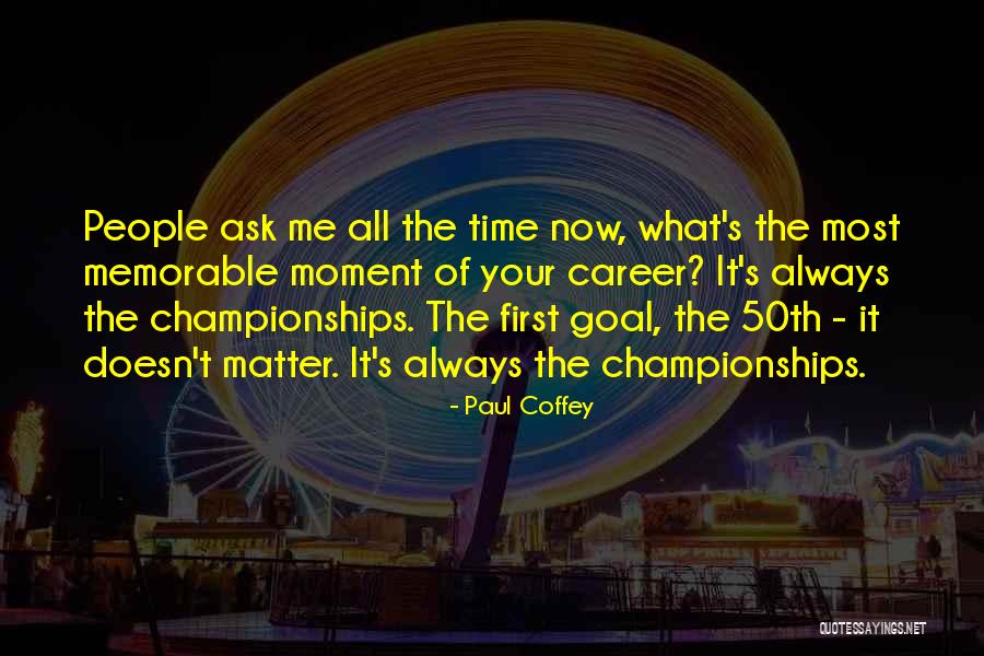 It's Your Time Quotes By Paul Coffey