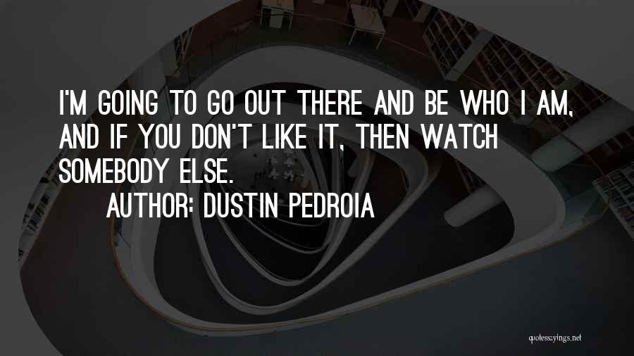 Itsec Quotes By Dustin Pedroia