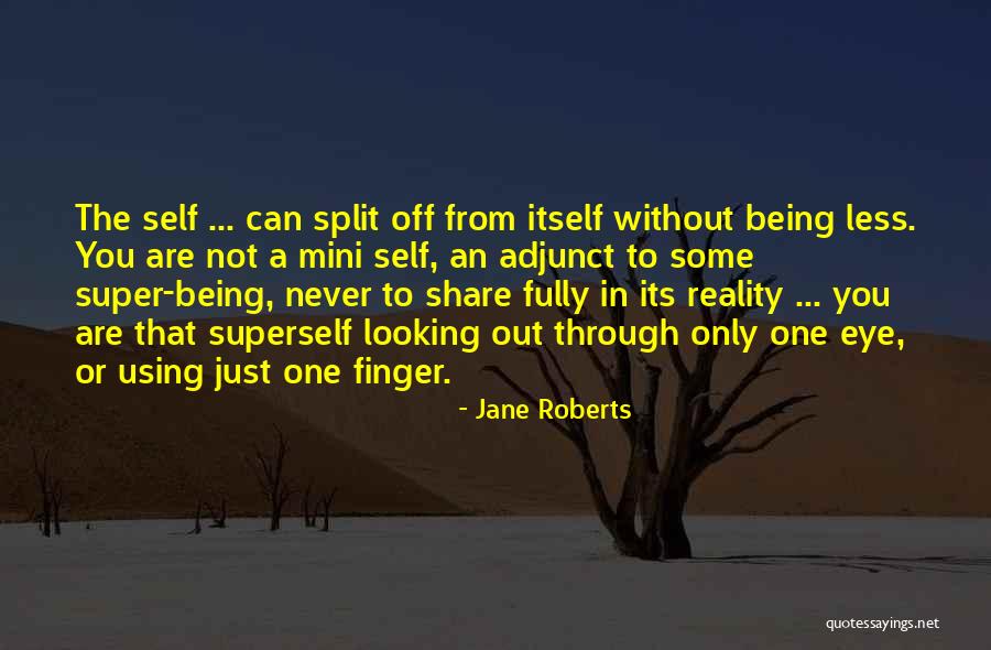 Itself Or Its Self Quotes By Jane Roberts Itself Or Its Self Quotes By Jane Roberts