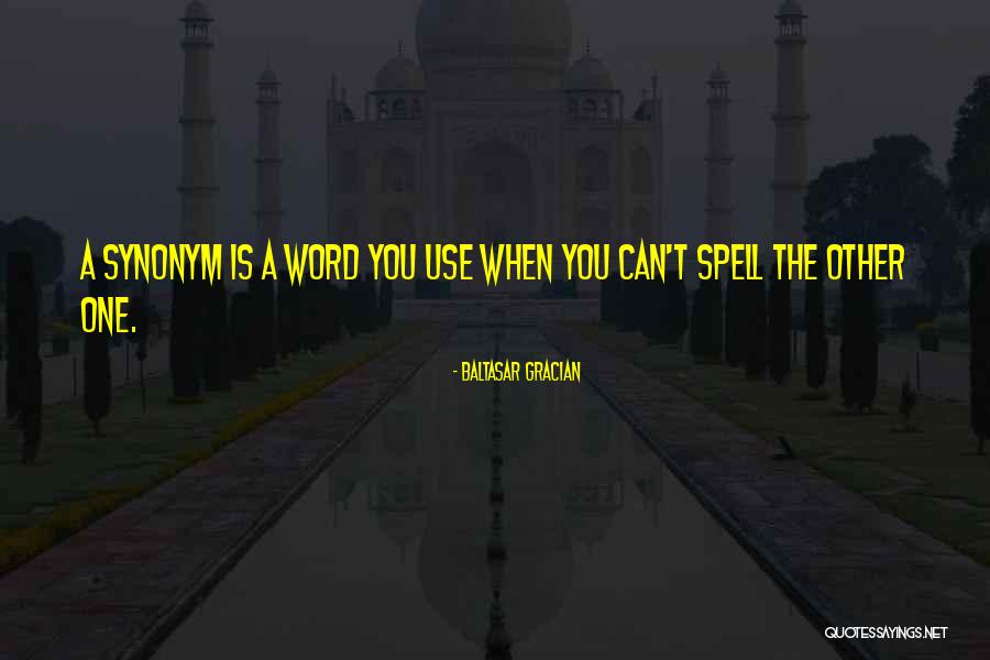 Itself Synonym Quotes By Baltasar Gracian Itself Synonym Quotes By Baltasar Gracian