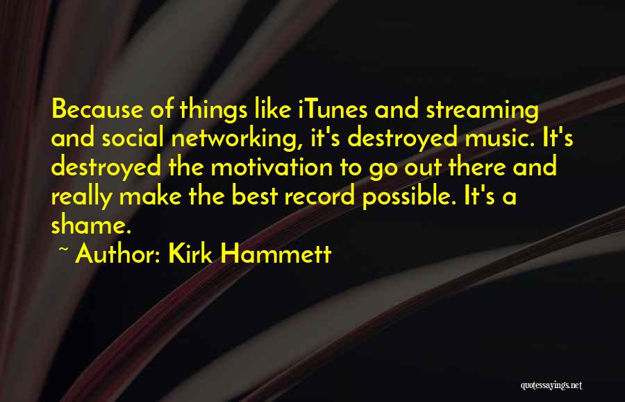 Itunes Quotes By Kirk Hammett