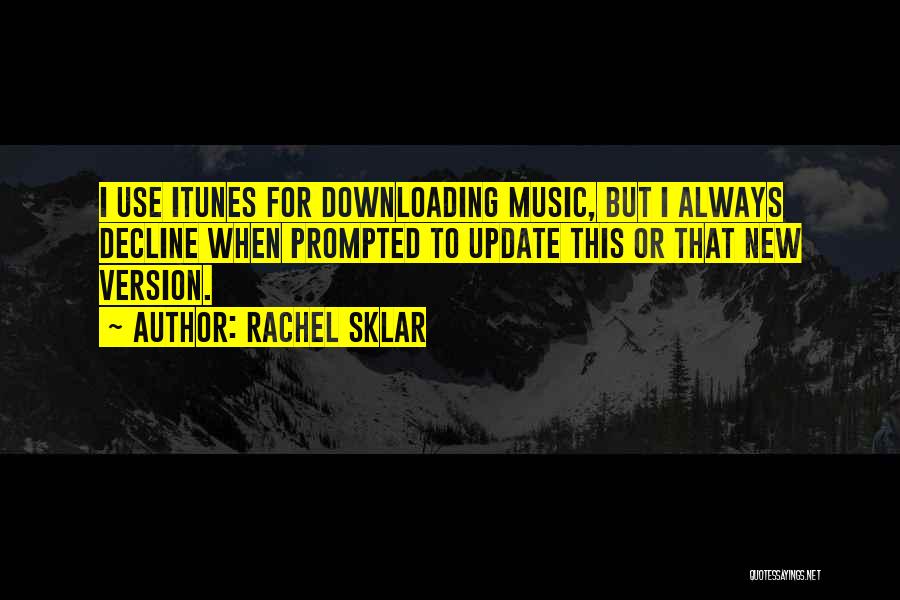 Itunes Quotes By Rachel Sklar