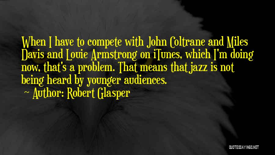 Itunes Quotes By Robert Glasper