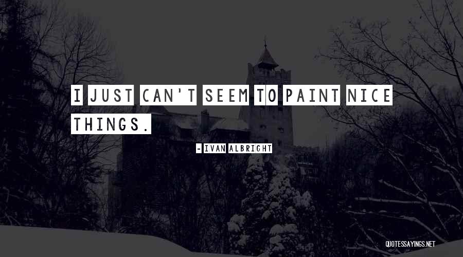 Ivan Albright Quotes 84542 Ivan Albright Quotes 84542