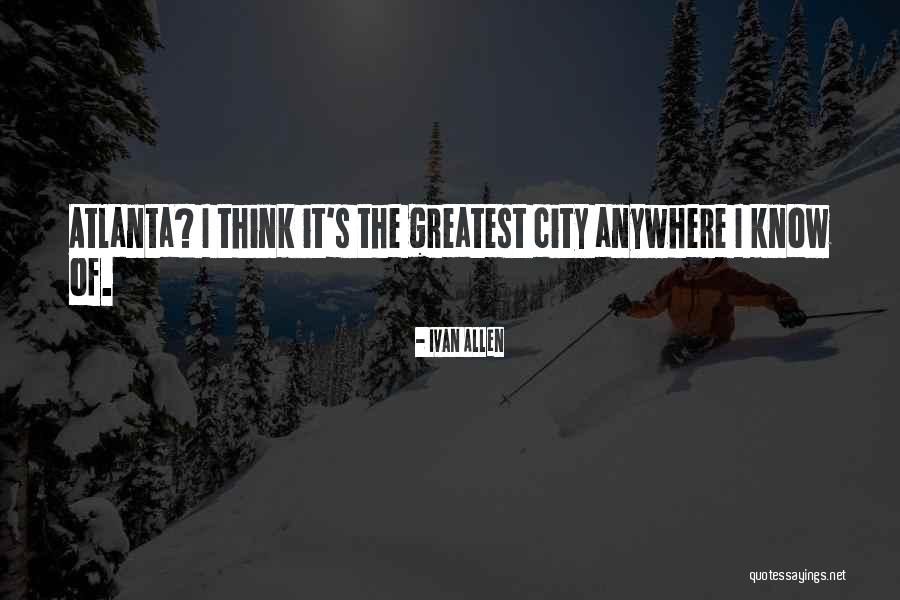 Ivan Allen Quotes 1286510