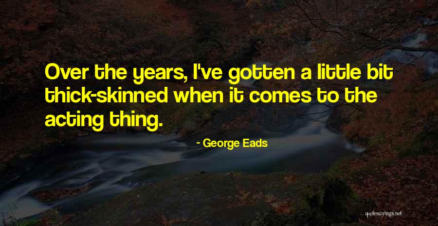 Ivan Chin Quotes By George Eads Ivan Chin Quotes By George Eads
