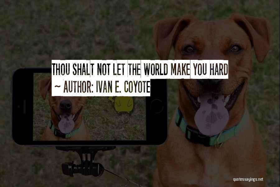 Ivan E. Coyote Quotes 2249487